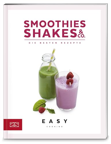 Smoothies, Shakes & Co.: Die besten Rezepte (Easy Kochbücher)